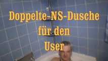 doppelte NS Dusche für den User