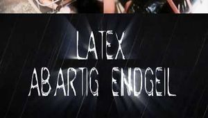 LATEX ABARTIG ENDGEIL