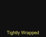 Tightly Wrapped