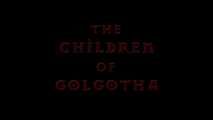 The Ch*ldren of Golgotha - Trailer