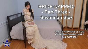 Bride-Napped! - Part Three - Savannah Sixx