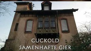 CUCKOLD SAMENHAFTE GIER