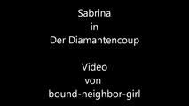Request video Sabrina - The Diamond Coup Part 1 of 5