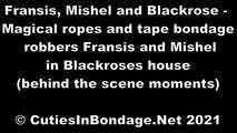 Fransis, Mishel and Blackrose - Magical ropes and tape bondage robbers Fransis and Mishel in Blackrose's house (BTS)