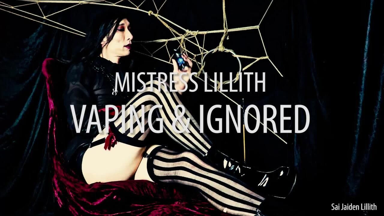 Mistress Lillith - Vaping & Ignored (Solo)