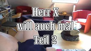 Herr X will auch mal 2