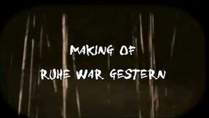 MAKING OF - RUHE WAR GESTERN