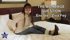 The Bondage Question - Encore - Ziva Fey