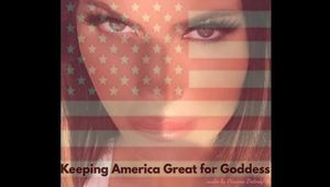 Keeping America Great for Goddess