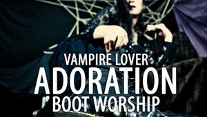 Vampire Lover: Adoration (Boot Worship - Solo)